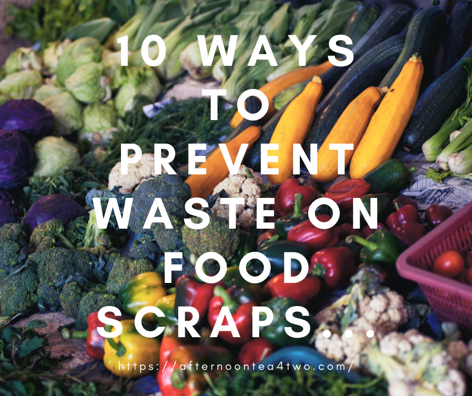 10 WAYS TO PREVENT WASTE ON FOOD SCRAPS… – THE VILLAGE KITCHEN